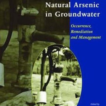 Natural Arsenic in Groundwater: Proceedings of the Pre-Congress Workshop "Natural Arsenic in Groundwater", 32nd International Geological Congress, Florence, Italy, 18-19 August 2004