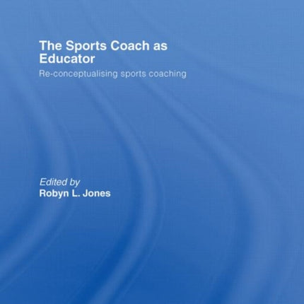 The Sports Coach as Educator
