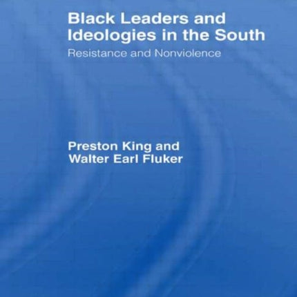 Black Leaders and Ideologies in the South: Resistance and Non-Violence