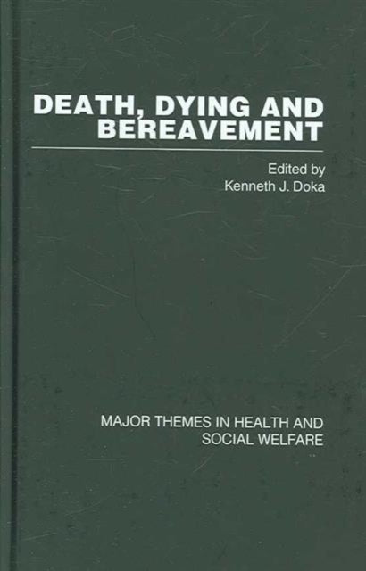 Death, Dying and Bereavement (4 volumes): Major Themes in Health and Social Welfare