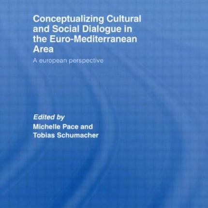 Conceptualizing Cultural and Social Dialogue in the Euro-Mediterranean Area: A European Perspective