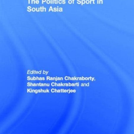 The Politics of Sport in South Asia