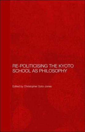 RePoliticising the Kyoto School as Philosophy