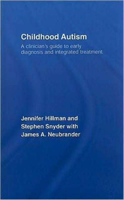 Childhood Autism: A Clinician's Guide to Early Diagnosis and Integrated Treatment