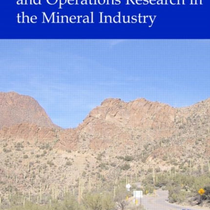 Application of Computers and Operations Research in the Mineral Industry