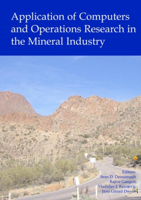 Application of Computers and Operations Research in the Mineral Industry