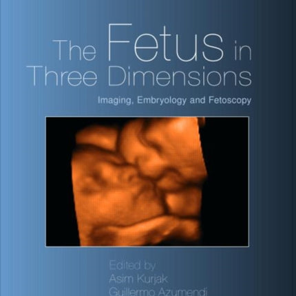 The Fetus in Three Dimensions: Imaging, Embryology and Fetoscopy