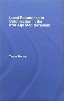 Local Responses to Colonization in the Iron Age Meditarranean