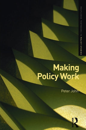 Making Policy Work Routledge Textbooks in Policy