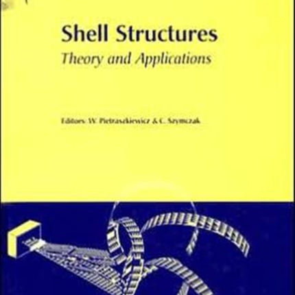 Shell Structures, Theory and Applications: Proceedings of the 8th International Conference on Shell Structures (SSTA 2005), 12-14 October 2005, Jurata, Gdansk, Poland