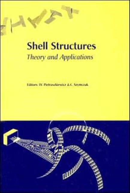 Shell Structures, Theory and Applications: Proceedings of the 8th International Conference on Shell Structures (SSTA 2005), 12-14 October 2005, Jurata, Gdansk, Poland