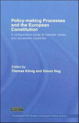 Policy-Making Processes and the European Constitution: A Comparative Study of Member States and Accession Countries