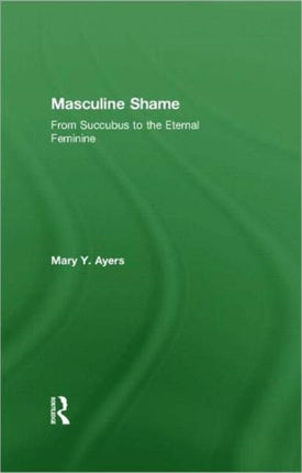 Masculine Shame From Succubus to the Eternal