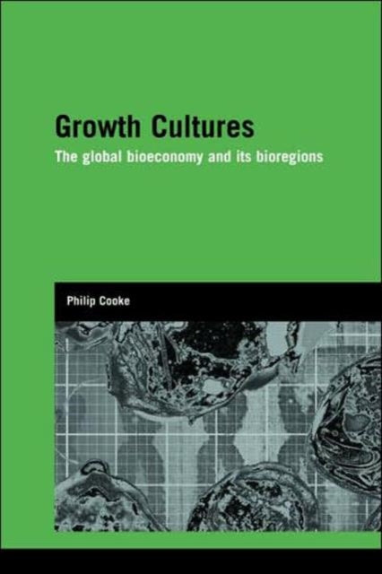 Growth Cultures: The Global Bioeconomy and its Bioregions