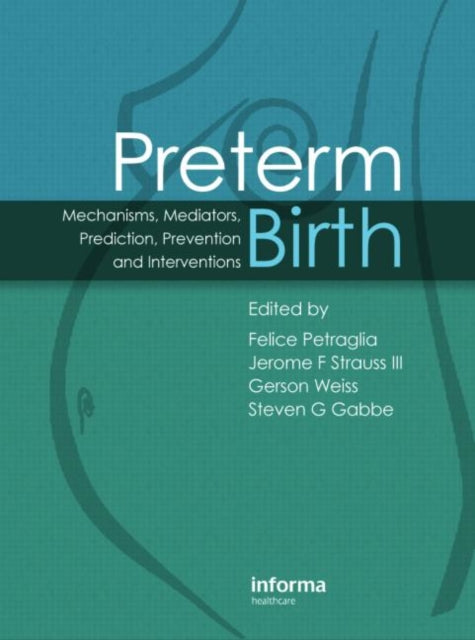 Preterm Birth: Mechanisms, Mediators, Prediction, Prevention & Interventions