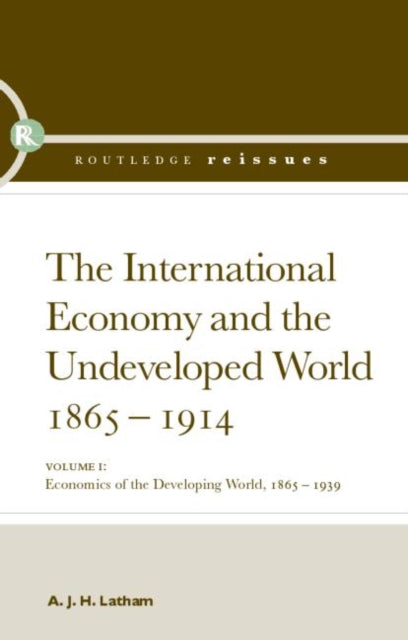 The International Economy and the Undeveloped World 18651914