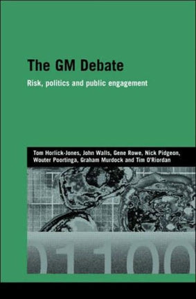 The GM Debate: Risk, Politics and Public Engagement