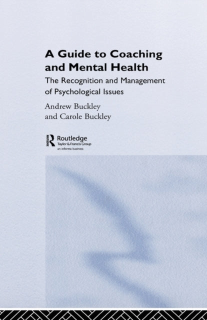 A Guide to Coaching and Mental Health: The Recognition and Management of Psychological Issues