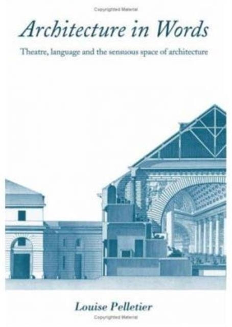 Architecture in Words: Theatre, Language and the Sensuous Space of Architecture