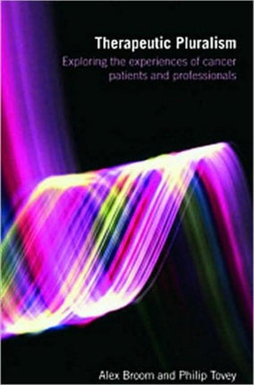 Therapeutic Pluralism: Exploring the Experiences of Cancer Patients and Professionals