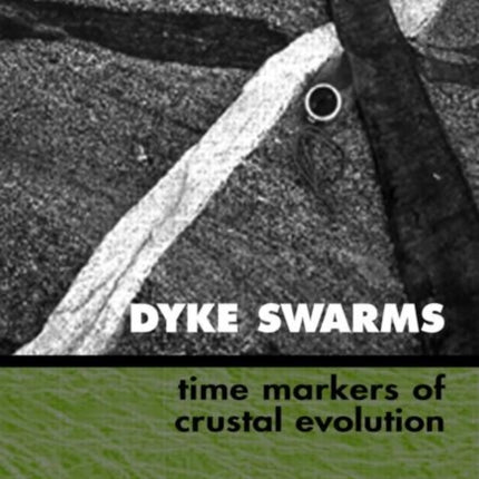 Dyke Swarms  Time Markers of Crustal Evolution