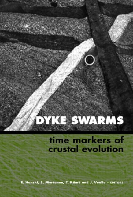 Dyke Swarms  Time Markers of Crustal Evolution