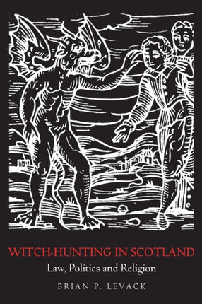 WitchHunting in Scotland Law Politics and