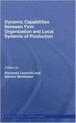 Dynamic Capabilities Between Firm Organisation and Local Systems of Production