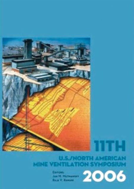 11th US/North American Mine Ventilation Symposium 2006: Proceedings of the 11th US/North American Mine Ventilation Symposium, 5-7 June 2006, Pennsylvania, USA