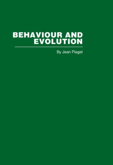 Behaviour and Evolution Routledge Library Editions Piaget S