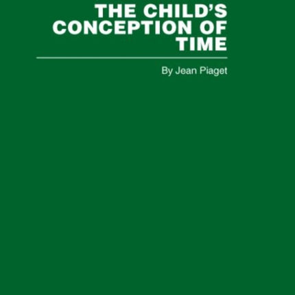 The Childs Conception of Time Routledge Library Editions Piaget S