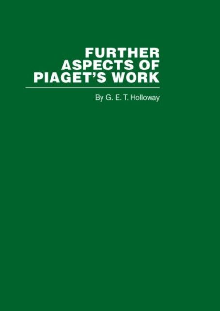 Further Aspects of Piagets Work Routledge Library Editions Piaget