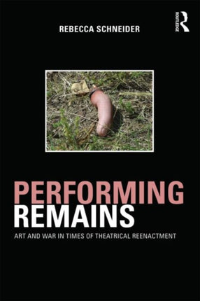 Performing Remains Art and War in Times of