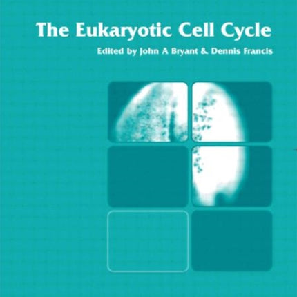 The Eukaryotic Cell Cycle Volume 59 Society for Experimental Biology