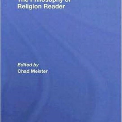 The Philosophy of Religion Reader