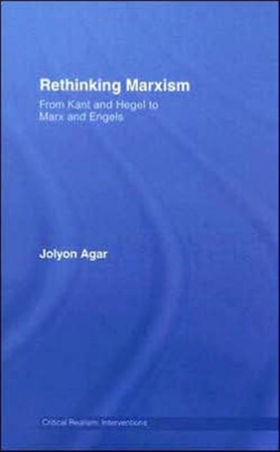 Rethinking Marxism: From Kant and Hegel to Marx and Engels