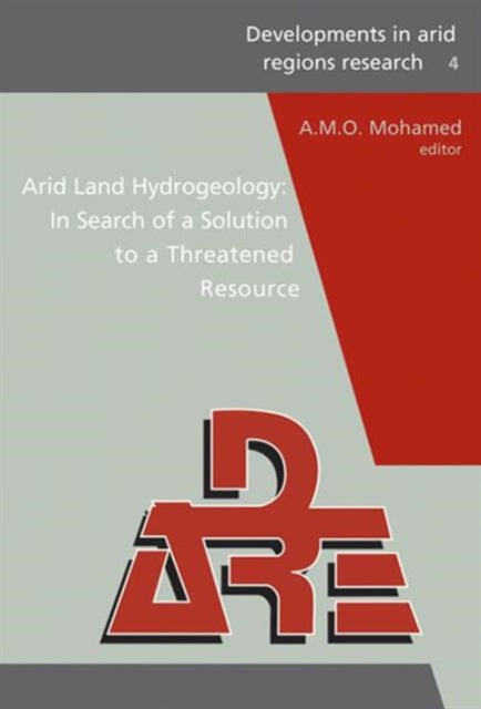 Arid Land Hydrogeology: In Search of a Solution to a Threatened Resource: Proceedings of the Third Joint UAE-Japan Symposium on Sustainable GCC Environment and Water Resources (EWR2006), 28 - 30 January 2006, Abu Dhabi, UAE (Volume IV in DA