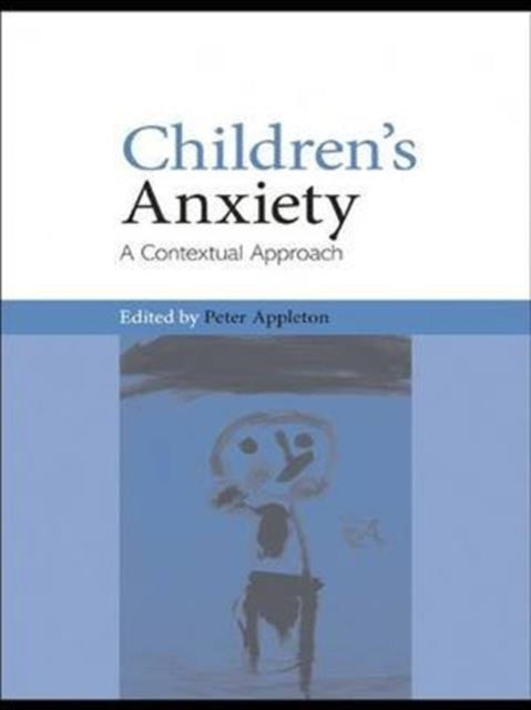 Children's Anxiety: A Contextual Approach