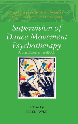 Supervision of Dance Movement Psychotherapy: A Practitioner's Handbook