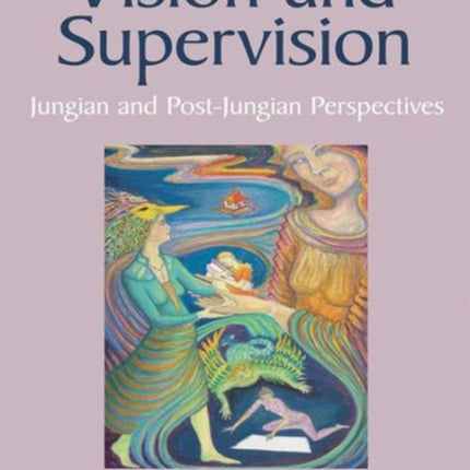 Vision and Supervision: Jungian and Post-Jungian Perspectives