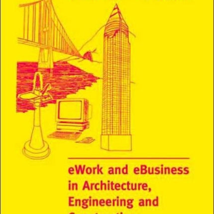 eWork and eBusiness in Architecture, Engineering and Construction. ECPPM 2006: European Conference on Product and Process Modelling 2006 (ECPPM 2006), Valencia, Spain, 13-15 September 2006