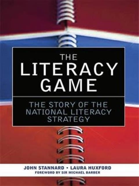 The Literacy Game: The Story of The National Literacy Strategy