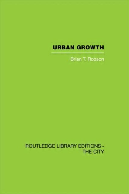 Urban Growth An Approach Routledge Library Editions the City