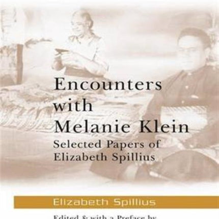 Encounters with Melanie Klein: Selected Papers of Elizabeth Spillius