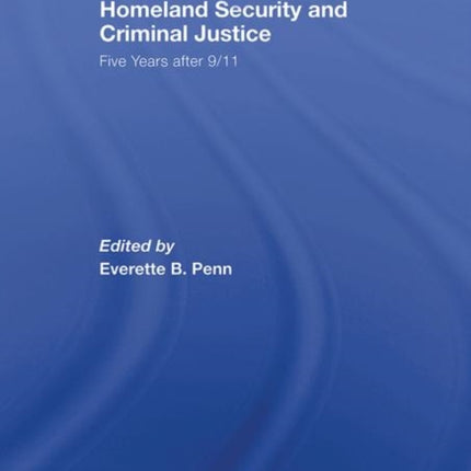 Homeland Security and Criminal Justice: Five Years After 9/11