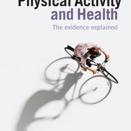 Physical Activity and Health The Evidence Explained