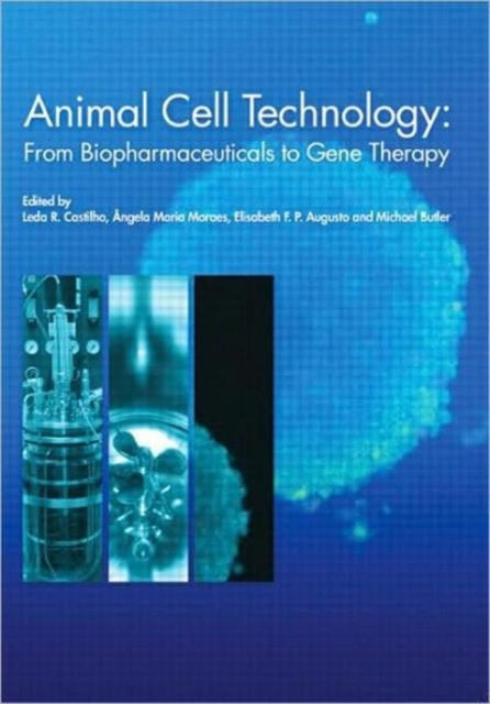 Animal Cell Technology From Biopharmaceuticals to Gene Therapy