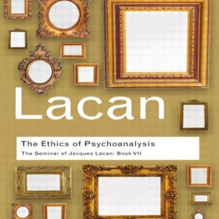 The Ethics of Psychoanalysis The Seminar of