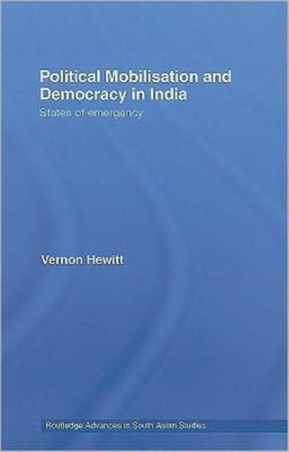 Political Mobilisation and Democracy in India: States of Emergency