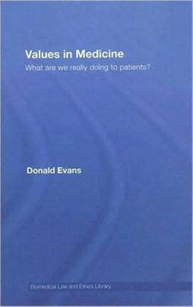 Values in Medicine: What are We Really Doing to Patients?